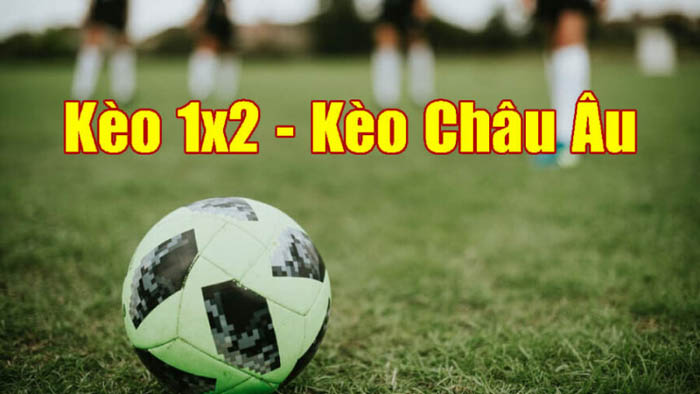 Kèo Châu Âu- Cách đọc kèo bóng đá Châu Âu hiệu quả nhất