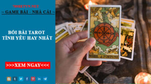 Hướng Dẫn Cách Bói Bài Tarot Tình Yêu Hay Nhất