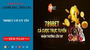 Nhà Cái 789Bet Có Uy Tín Hàng Đầu Trên Thị Trường 2023