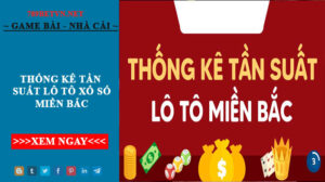 Thống Kê Tần Suất Lô Tô Xổ Số Miền Bắc Chính Xác Nhất